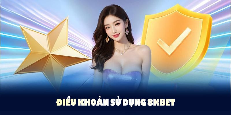 Điều Khoản Sử Dụng 8KBET - Lưu Ý Dành Cho Người Chơi