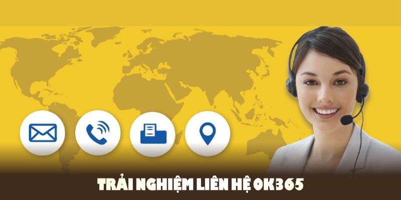 Trải nghiệm liên hệ OK365 để nhận trợ giúp nhanh chóng