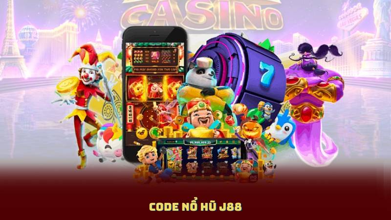 Code Nổ Hũ J88 – Nhập Giftcode, Nhận Thưởng Hấp Dẫn